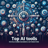7 Top AI Tools Revolutionizing Business Automation in 2023