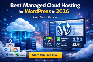 Best Managed Cloud Hosting for WordPress in 2026 – Our Honest Review