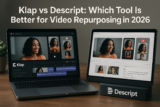 Klap vs Descript: Which Tool Is Better for Video Repurposing in 2026?