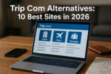 Trip Com Alternatives: 10 Best Sites in 2026